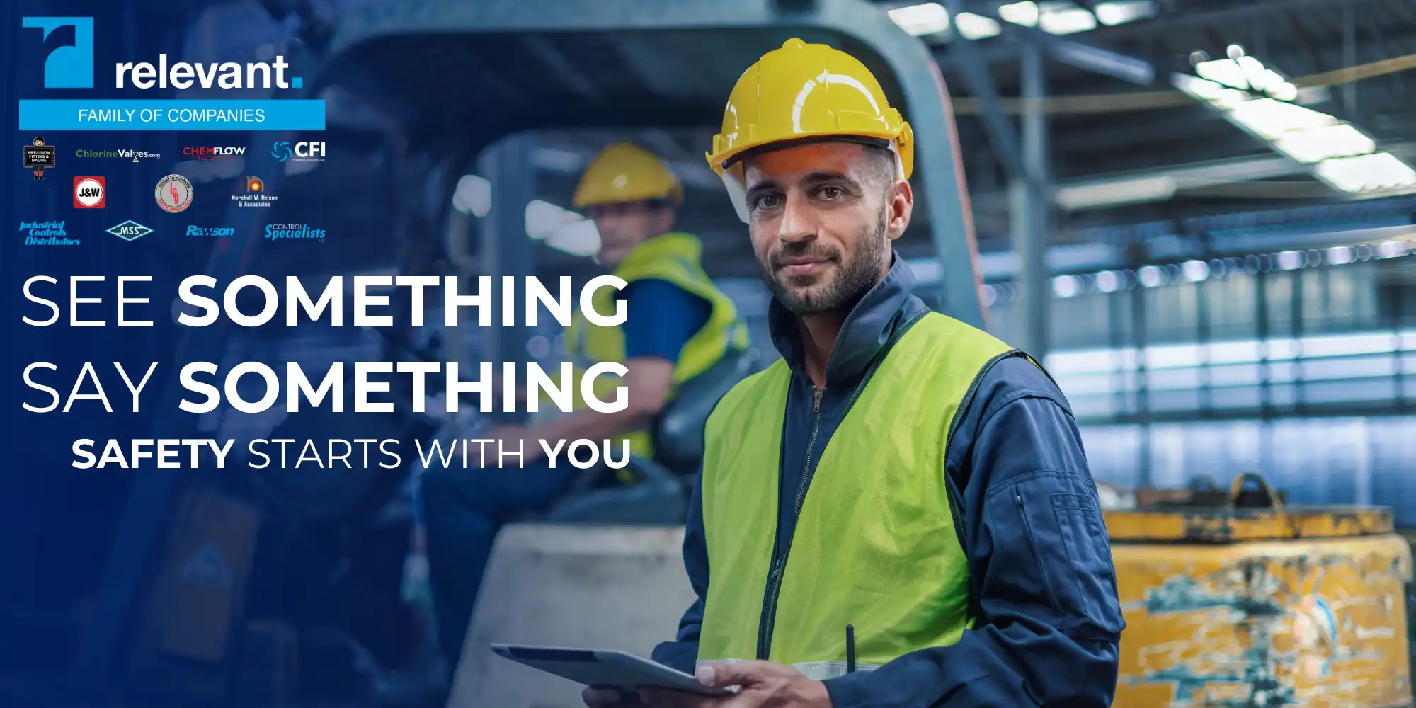 "See Something, Say Something" safety message by Relevant Industrial, promoting a culture of vigilance and accountability where employees are encouraged to report unsafe conditions or behaviors to prevent accidents.